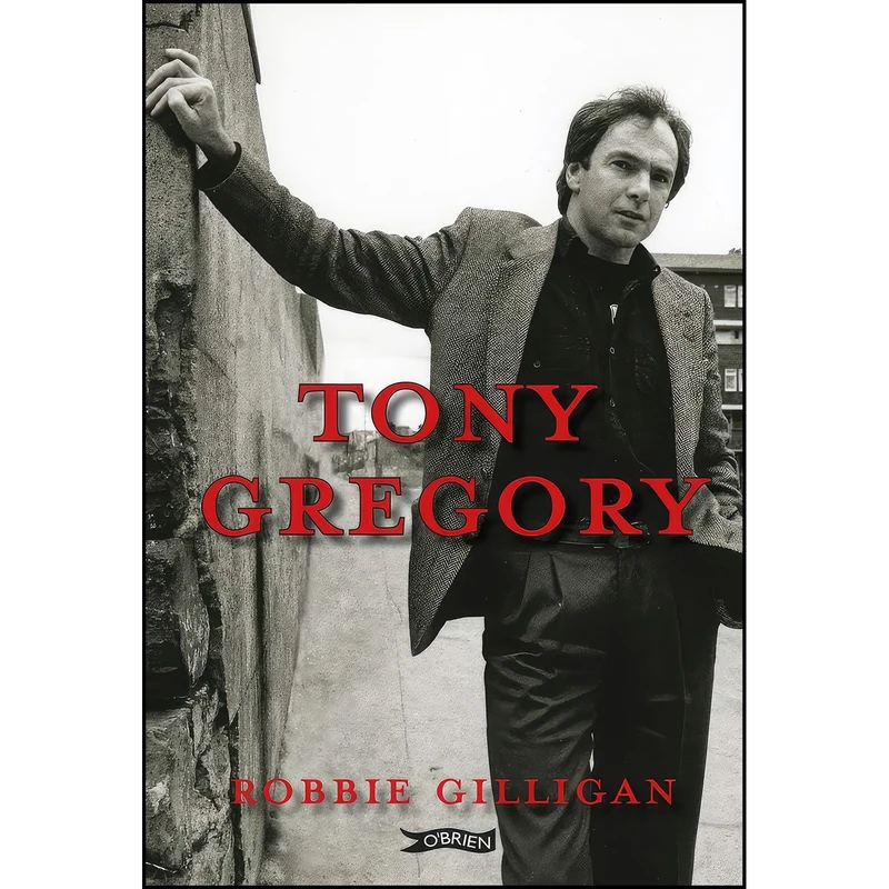 کتاب Tony Gregory اثر Robbie Gilligan انتشارات The OBrien Press