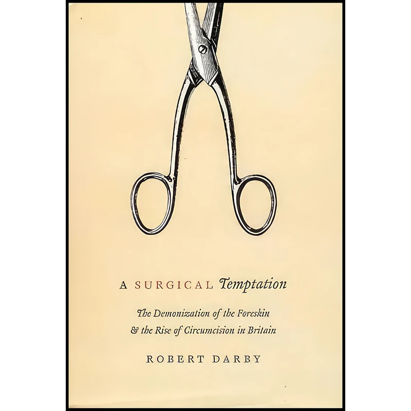 کتاب A Surgical Temptation اثر Robert Darby انتشارات University of Chicago Press