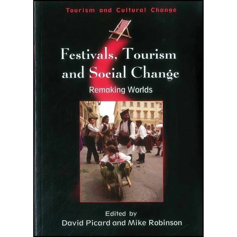 کتاب Festivals, Tourism and Social Change اثر جمعي از نويسندگان انتشارات Channel View Publications