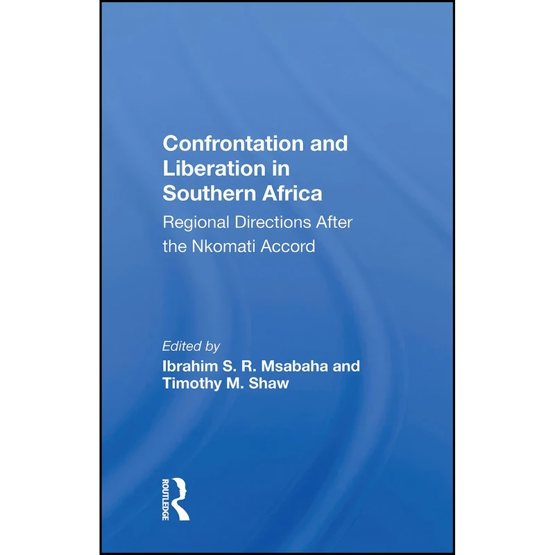 کتاب Confrontation And Liberation In Southern Africa اثر Ibrahim S. R. Msabaha انتشارات Routledge