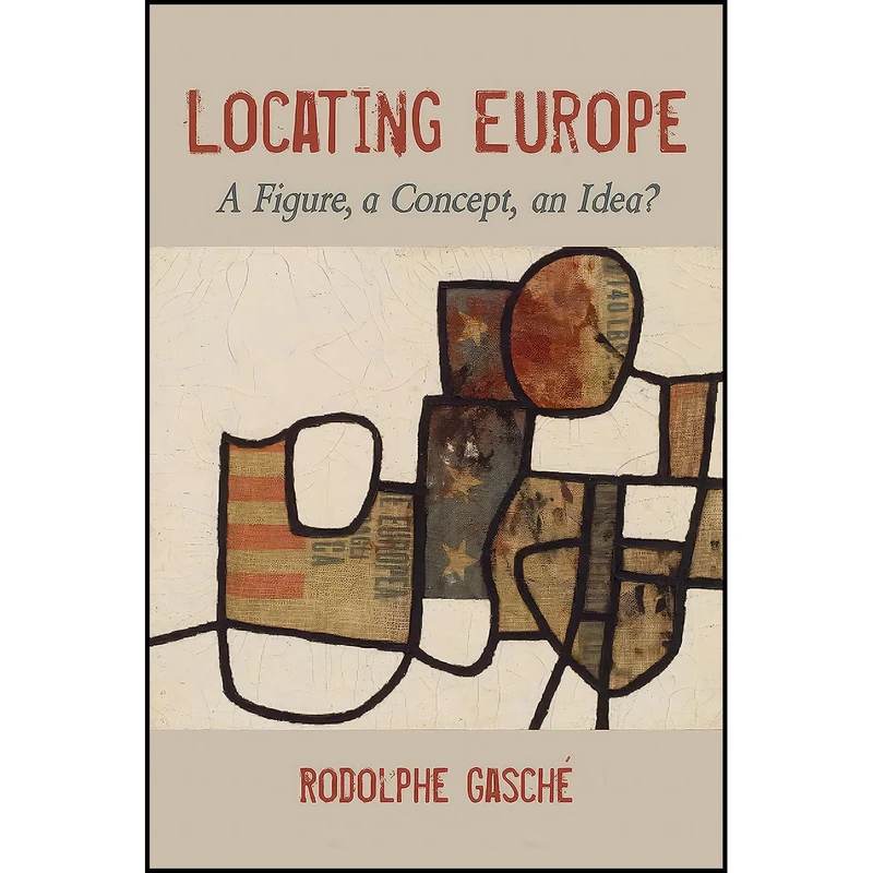 کتاب Locating Europe اثر Rodolphe Gasché انتشارات Indiana University Press