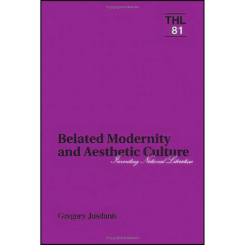 کتاب Belated Modernity and Aesthetic Culture اثر Gregory Jusdanis انتشارات Univ Of Minnesota Press