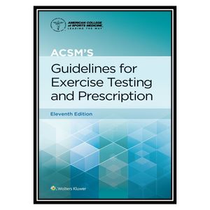کتاب ACSMs Guidelines for Exercise Testing and Prescription اثر جمعی از نویسندگان انتشارات مؤلفین طلایی