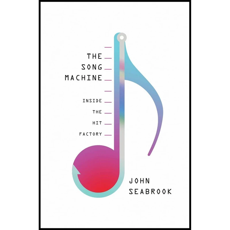 کتاب The Song Machine اثر John Seabrook انتشارات W. W. Norton & Company