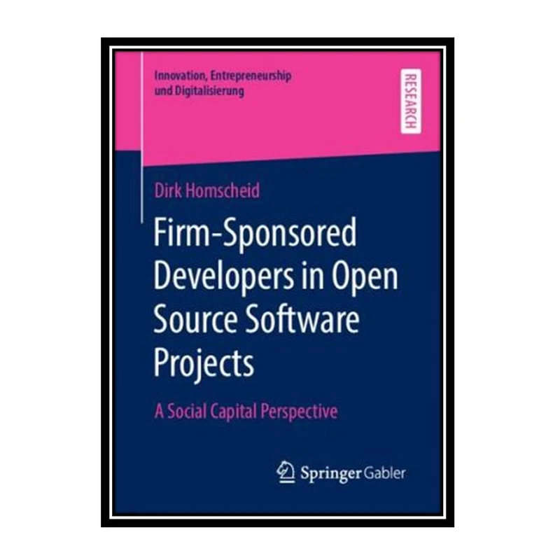 کتاب Firm-Sponsored Developers in Open Source Software Projects اثر Dirk Homscheid انتشارات مؤلفین طلایی