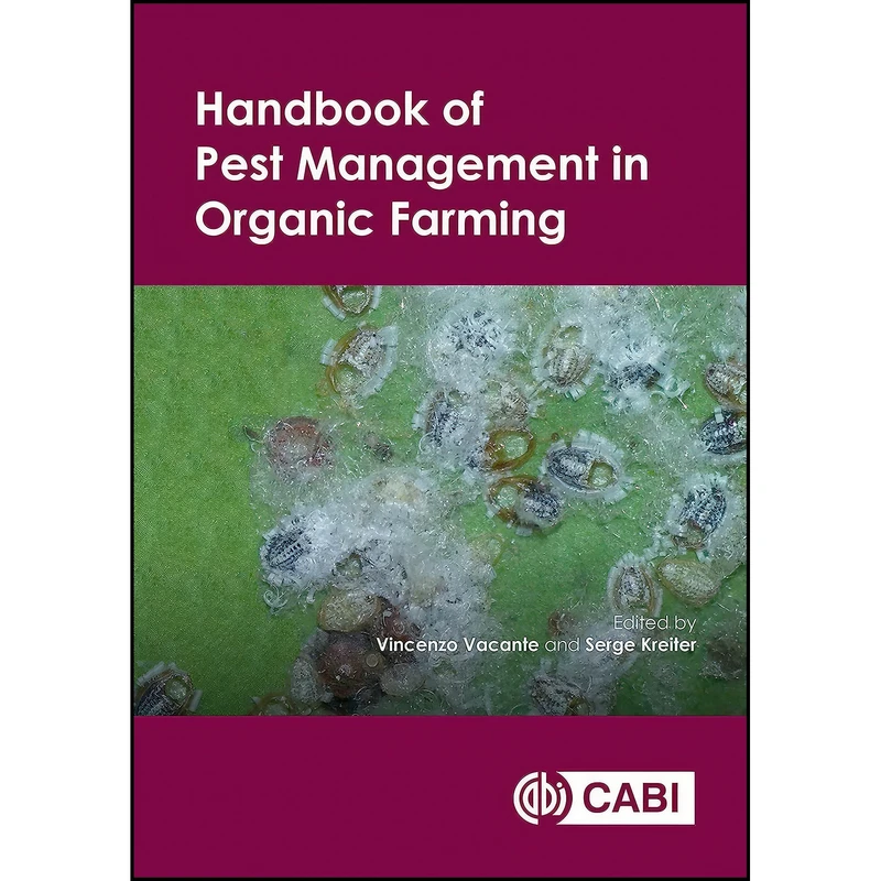 کتاب Handbook of Pest Management in Organic Farming  اثر Vincenzo Vacante and Serge Kreiter انتشارات CABI
