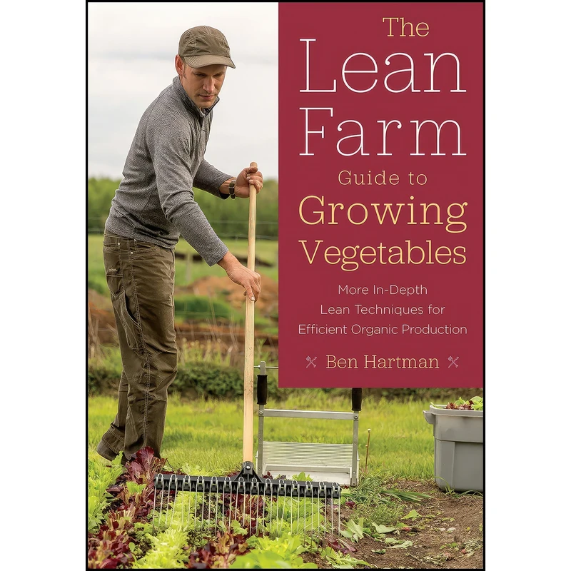 کتاب The Lean Farm Guide to Growing Vegetables اثر Ben Hartman انتشارات Chelsea Green Publishing