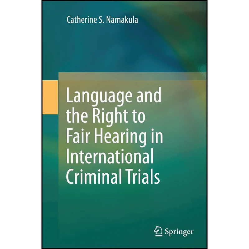 کتاب Language and the Right to Fair Hearing in International Criminal Trials اثر Catherine S. Namakula انتشارات Springer