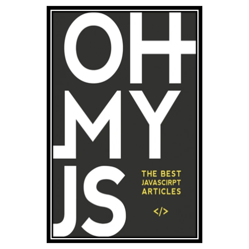کتاب Oh My JS The Best JavaScript Articles اثر Azat Mardan انتشارات مؤلفین طلایی