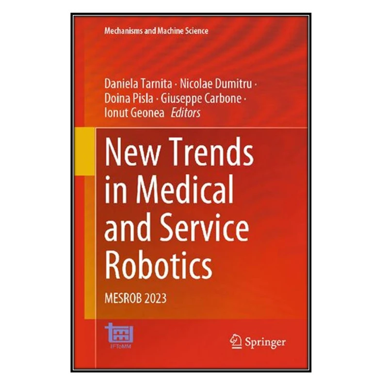  کتاب New Trends in Medical and Service Robotics اثر  جمعي از نويسندگان انتشارات مؤلفين طلايي