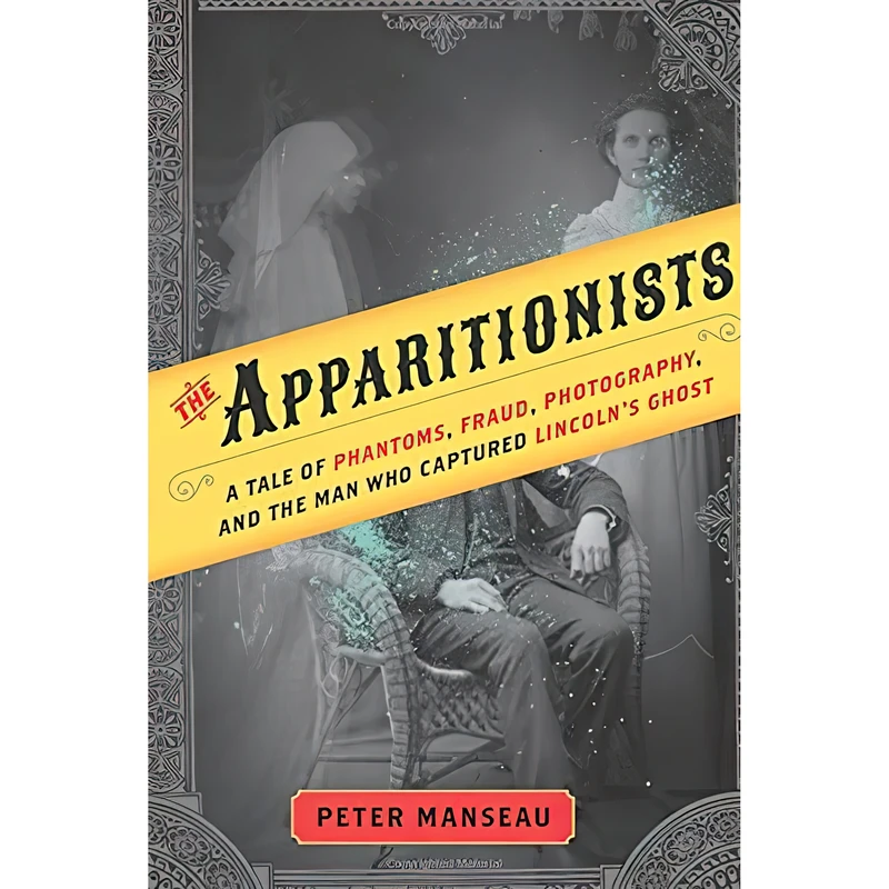 کتاب The Apparitionists اثر Peter Manseau انتشارات Houghton Mifflin Harcourt