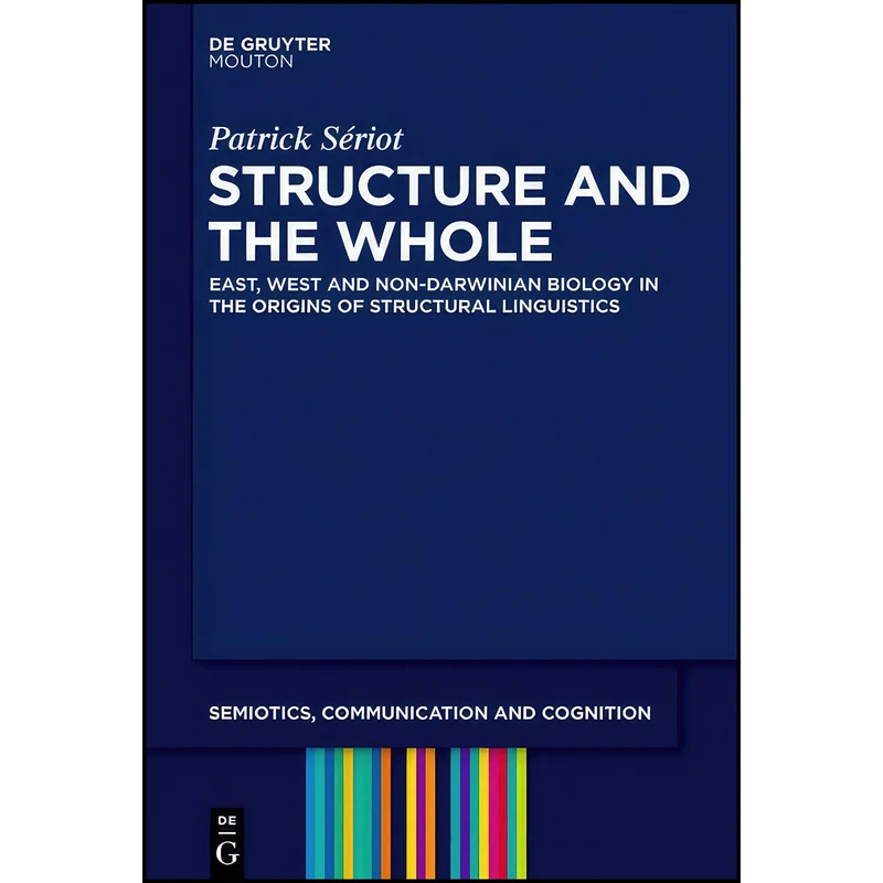 کتاب Structure and the Whole  اثر Patrick S eacute;riot انتشارات De Gruyter Mouton