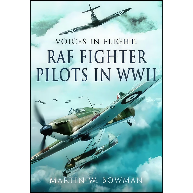 کتاب RAF Fighter Pilots in WWII اثر Martin W Bowman انتشارات Pen and Sword Aviation