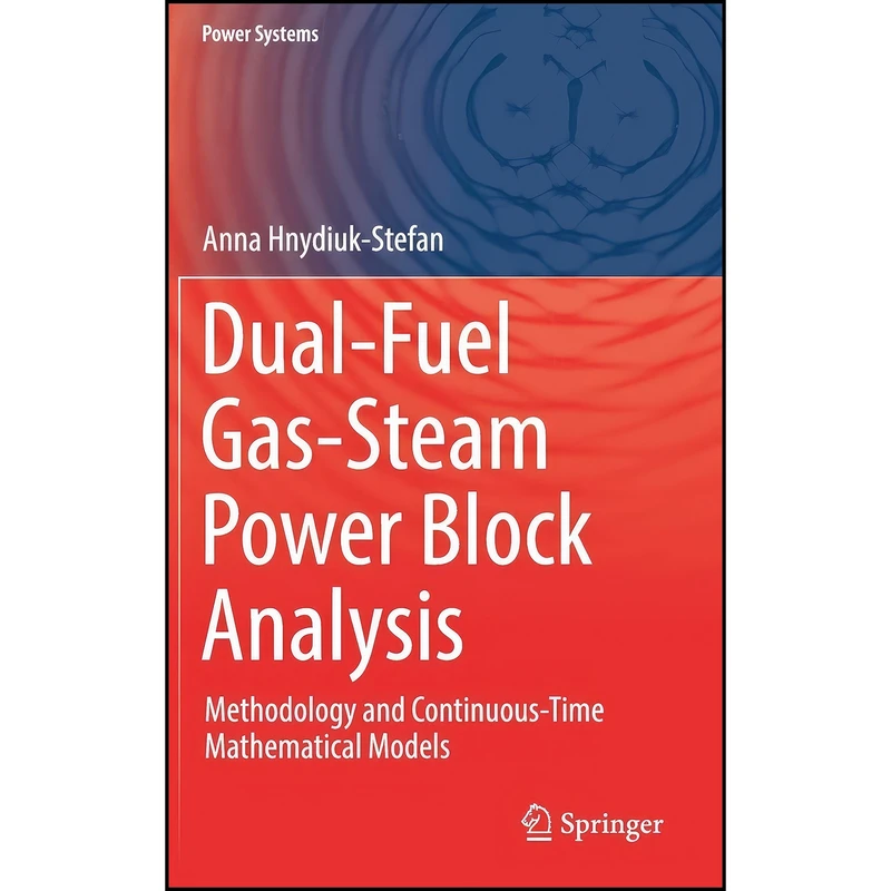کتاب Dual-Fuel Gas-Steam Power Block Analysis اثر Hnydiuk-Stefan انتشارات Springer