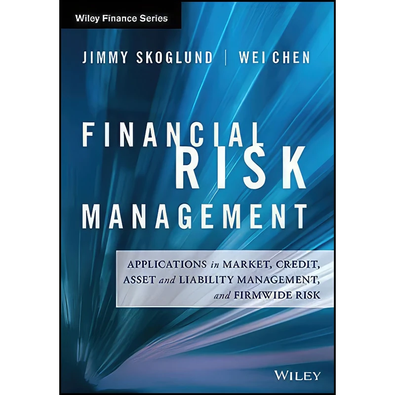 کتاب Financial Risk Management اثر Jimmy Skoglund and Wei Chen انتشارات Wiley