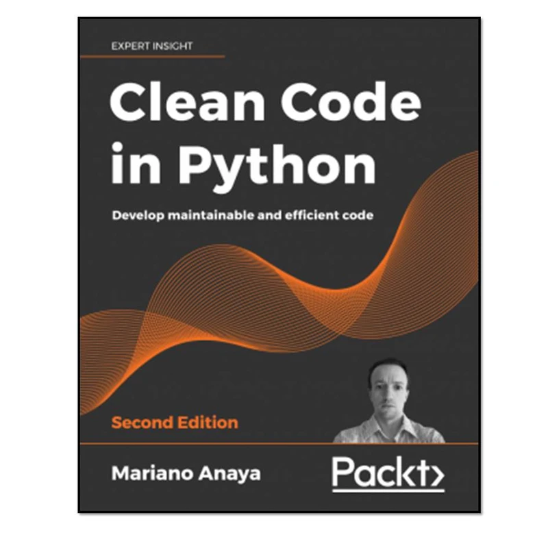  کتاب Clean Code in Python - Second Edition اثر Mariano Anaya انتشارات مؤلفین طلایی