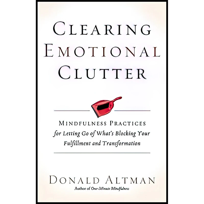 کتاب Clearing Emotional Clutter اثر Donald Altman انتشارات New World Library
