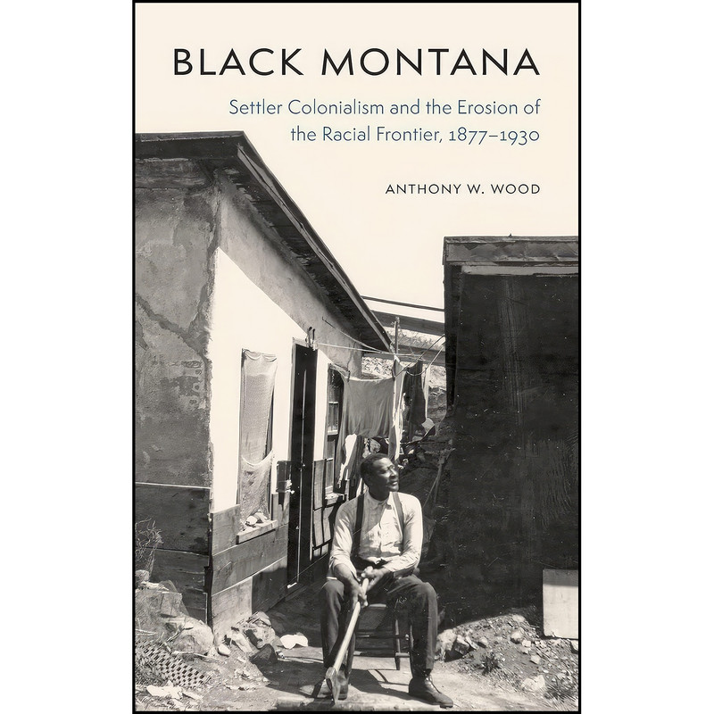کتاب Black Montana اثر Anthony W. Wood انتشارات University of Nebraska Press