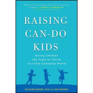 کتاب Raising Can-Do Kids اثر Richard Rende PhD and Jen Prosek انتشارات TarcherPerigee