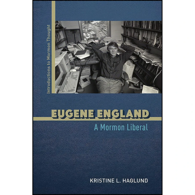 کتاب Eugene England اثر Kristine L. Haglund انتشارات University of Illinois Press