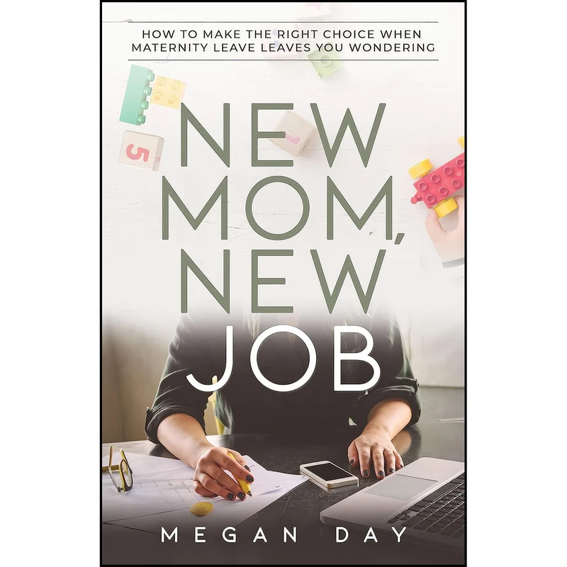 کتاب New Mom, New Job اثر Megan Day انتشارات Morgan James Publishing