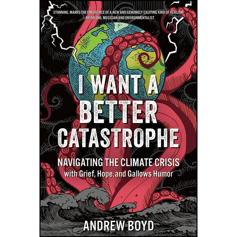 کتاب I Want a Better Catastrophe اثر Andrew Boyd انتشارات New Society Publishers