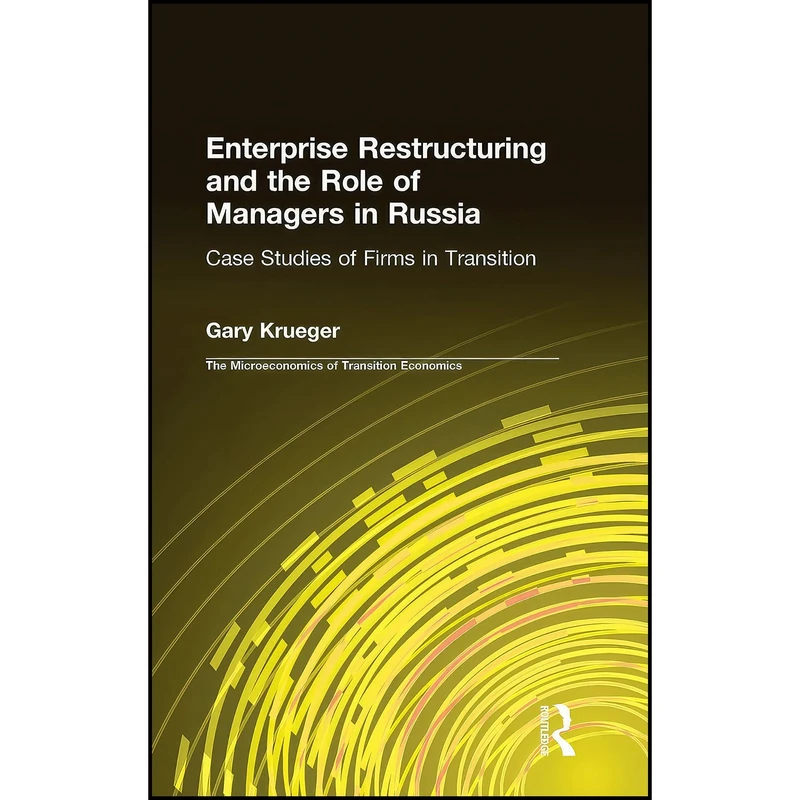 کتاب Enterprise Restructuring and the Role of Managers in Russia اثر Gary Krueger انتشارات Routledge