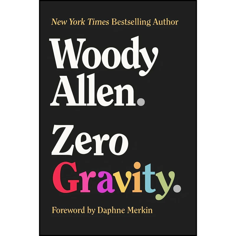 کتاب Zero Gravity اثر Woody Allen and Daphne Merkin انتشارات Arcade