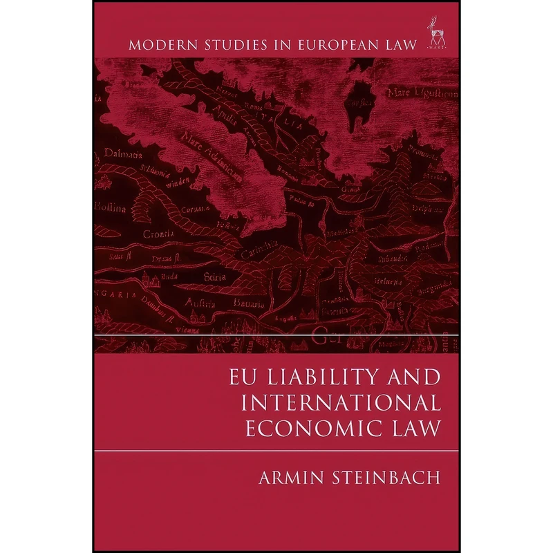 کتاب EU Liability and International Economic Law  اثر Armin Steinbach انتشارات Hart Publishing