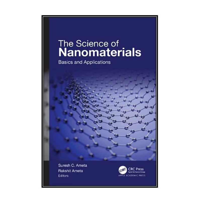  کتاب The Science of Nanomaterials اثر Suresh C. Ameta and Rakshit Ameta انتشارات مؤلفين طلايي