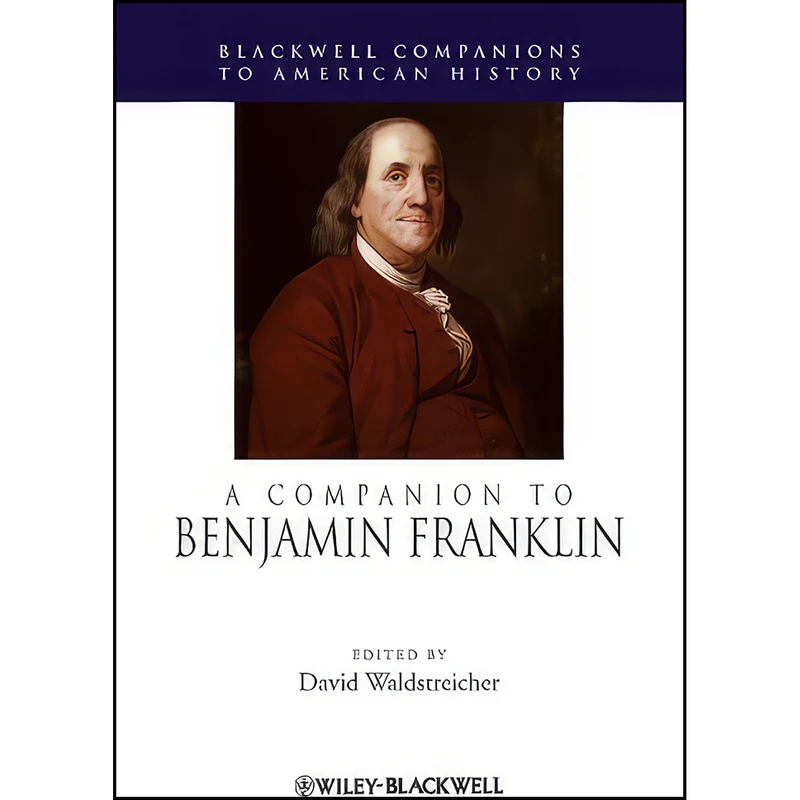 کتاب A Companion to Benjamin Franklin اثر David Waldstreicher انتشارات Wiley-Blackwell