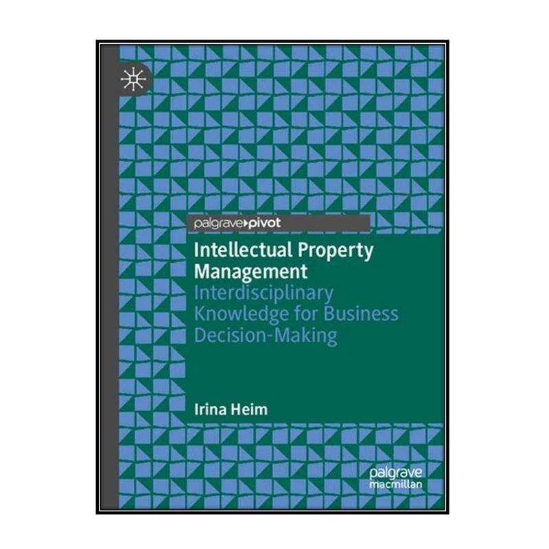 کتاب Intellectual Property Management اثر Irina Heim انتشارات مؤلفين طلايي