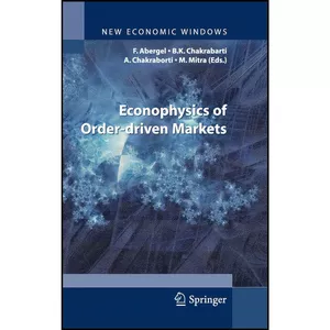 کتاب Econophysics of Order-driven Markets  اثر جمعي از نويسندگان انتشارات Springer