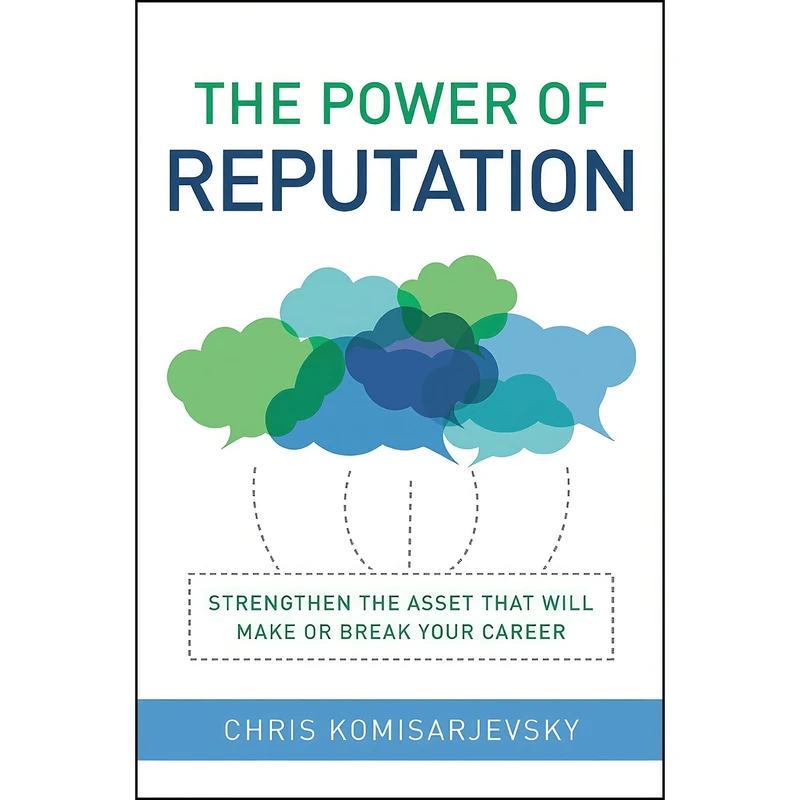 کتاب The Power of Reputation اثر Chris Komisarjevsky انتشارات AMACOM