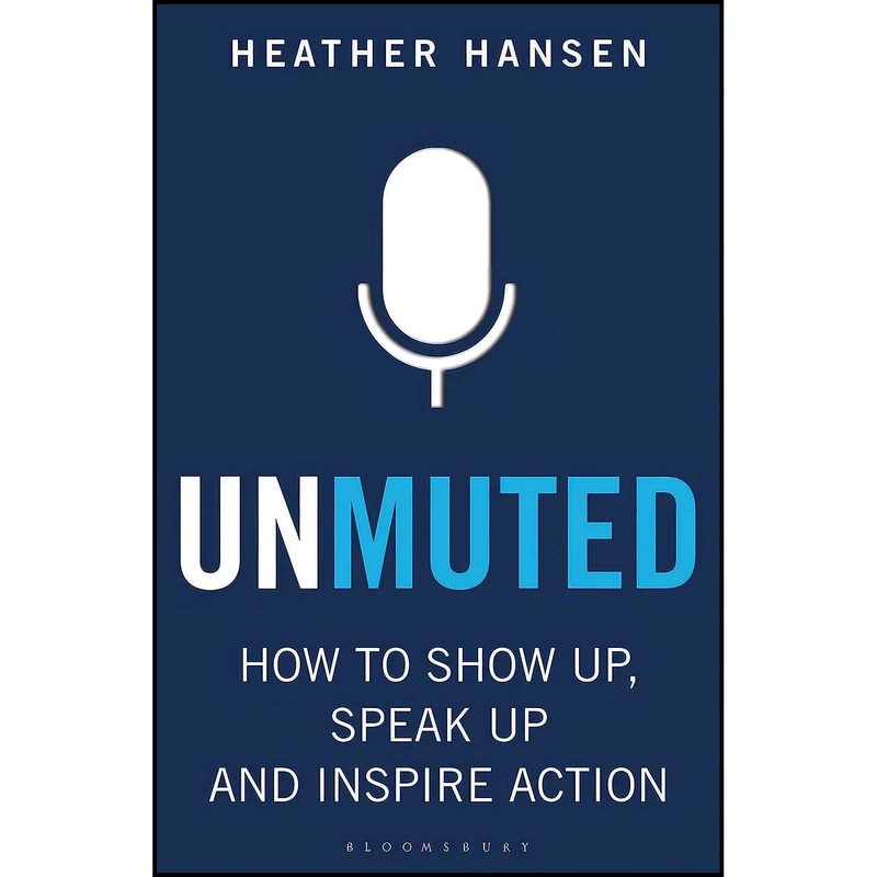 کتاب Unmuted اثر Heather Hansen انتشارات Bloomsbury Business