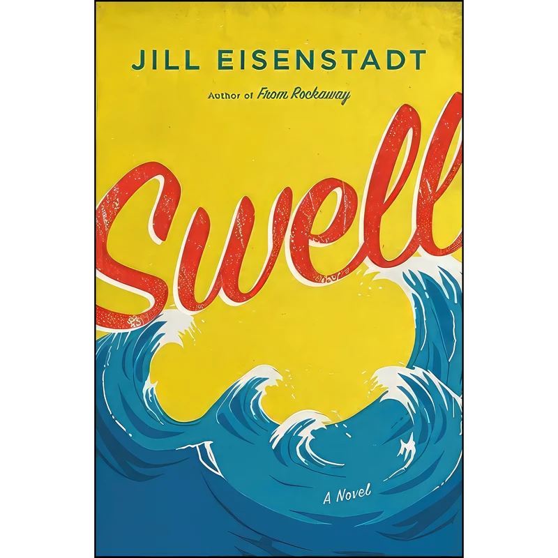کتاب Swell اثر Jill Eisenstadt انتشارات Lee Boudreaux Books