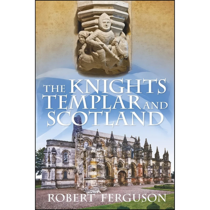 کتاب The Knights Templar and Scotland اثر Robert Ferguson انتشارات The History Press