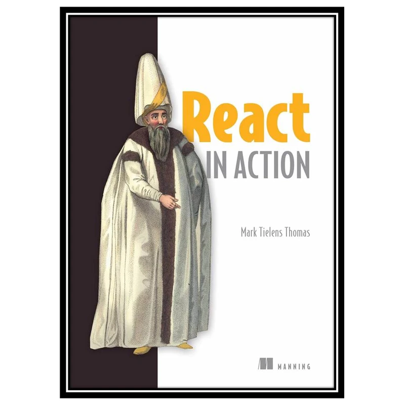 کتاب React in Action اثر Mark Tielens Thomas انتشارات مؤلفین طلایی