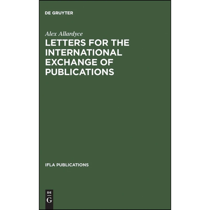 کتاب Letters for the international exchange of publications اثر Alex Allardyce انتشارات De Gruyter Saur