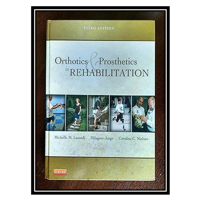 کتاب Orthotics and Prosthetics in Rehabilitation اثر جمعی از نویسندگان انتشارات مؤلفین طلایی