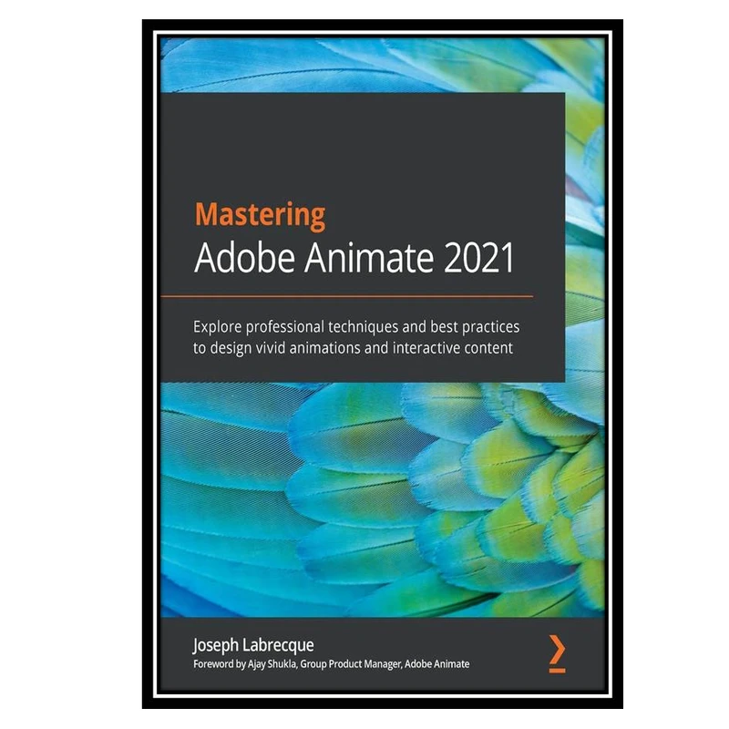 کتاب Mastering Adobe Animate 2021 اثر Joseph Labrecque انتشارات مؤلفین طلایی