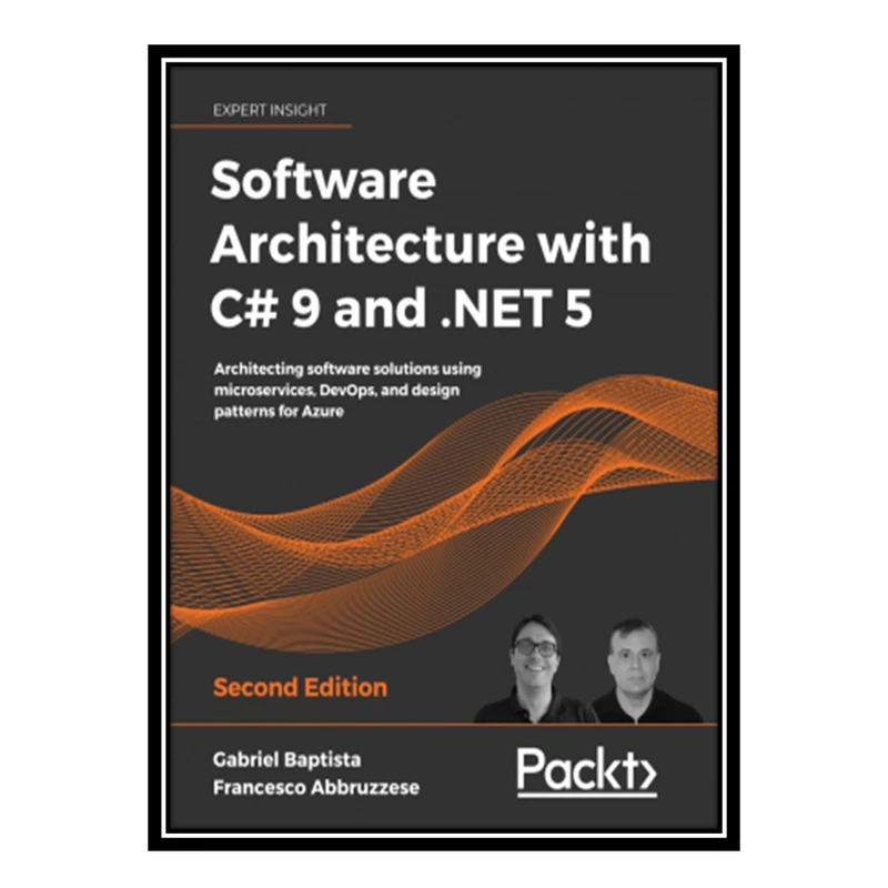 کتاب Software Architecture with C# 9 and .NET 5 اثر Gabriel Basta and Francesco Abbruzzesepti انتشارات مؤلفین طلایی