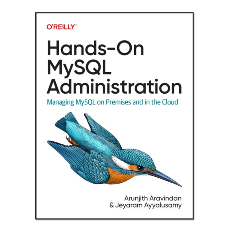 کتاب Hands-On MySQL Administration اثر Arunjith Aravindan and Jeyaram Ayyalusamy انتشارات آوای مؤلف
