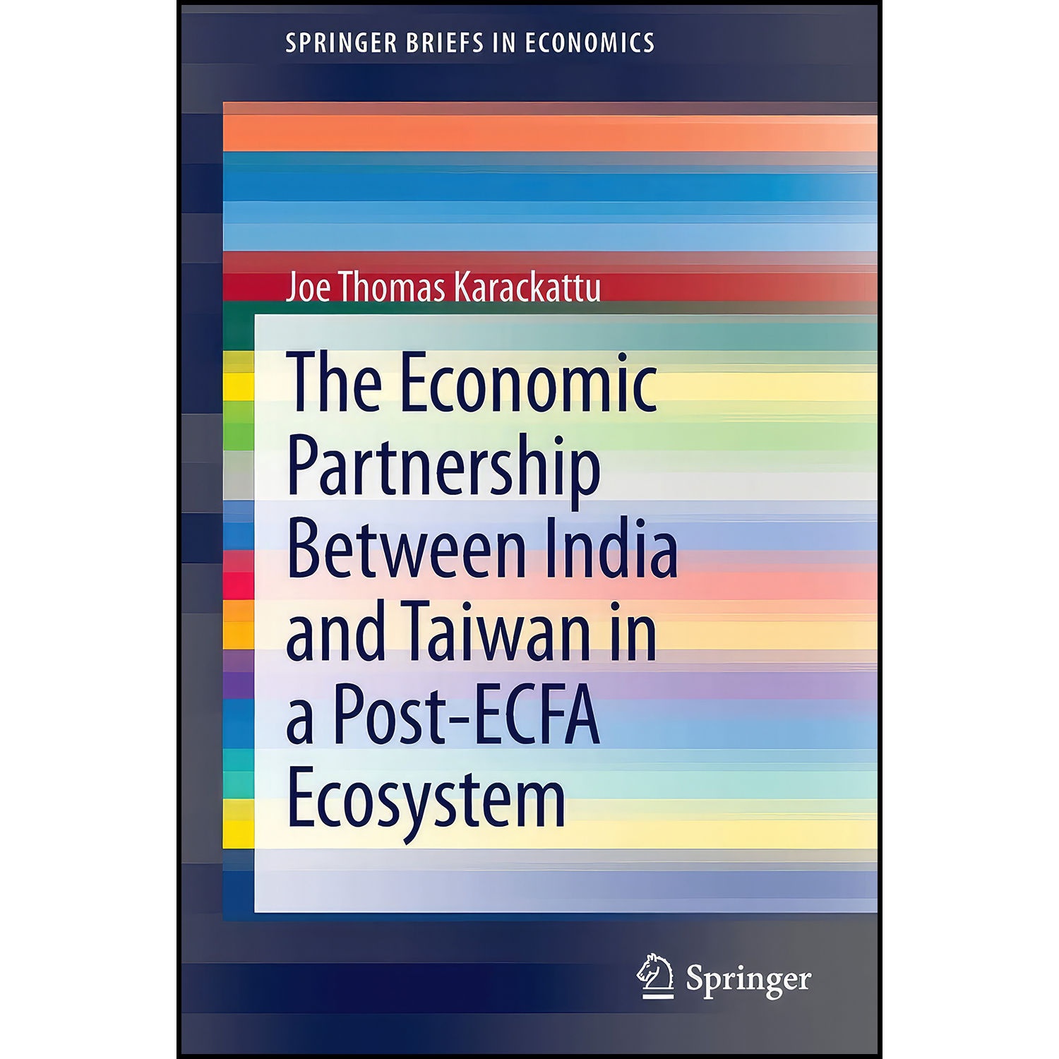 کتاب The Economic Partnership Between India and Taiwan in a Post-ECFA Ecosystem اثر Joe Thomas Karackattu انتشارات Springer