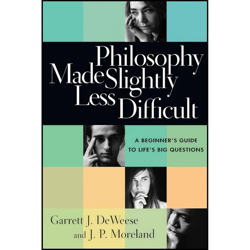 کتاب Philosophy Made Slightly Less Difficult اثر Garrett J. DeWeese and J. P. Moreland انتشارات IVP Academic