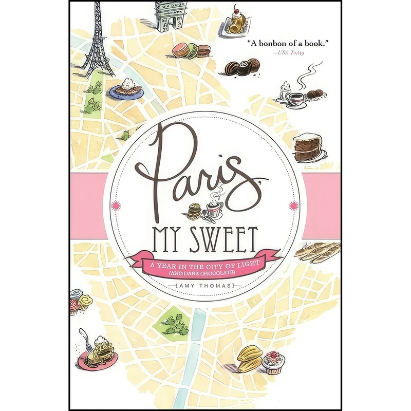 کتاب Paris, My Sweet اثر Amy Thomas and Amy Thomas انتشارات Sourcebooks