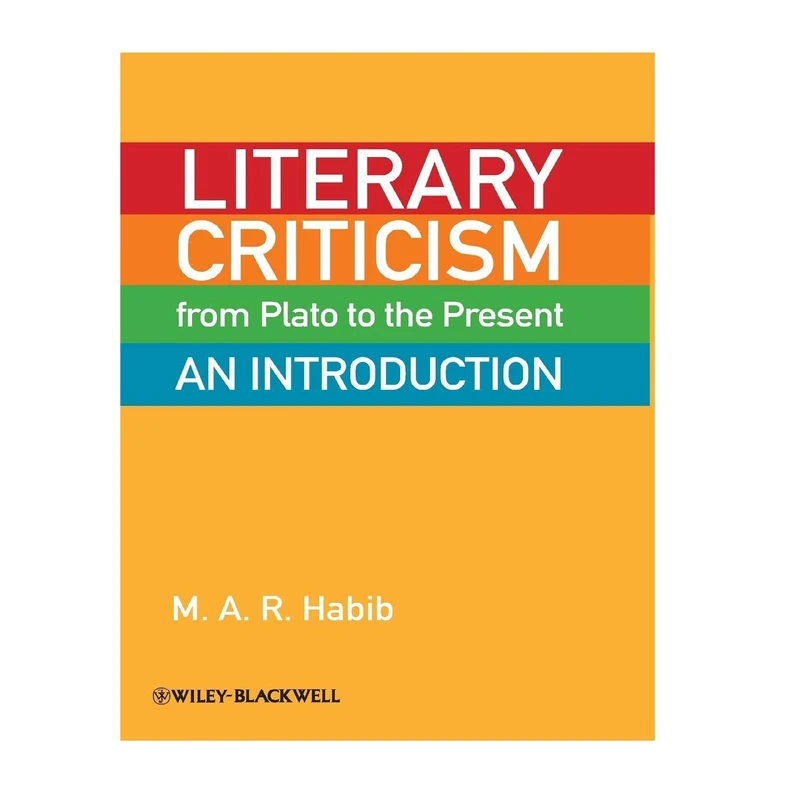 کتاب Literary Criticism An Introduction from Plato to the Present اثر M. A. R. Habib انتشارات Wiley Blackwell