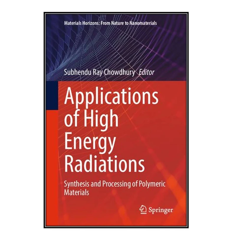  کتاب Applications of High Energy Radiations اثر Subhendu Ray Chowdhury انتشارات مؤلفين طلايي