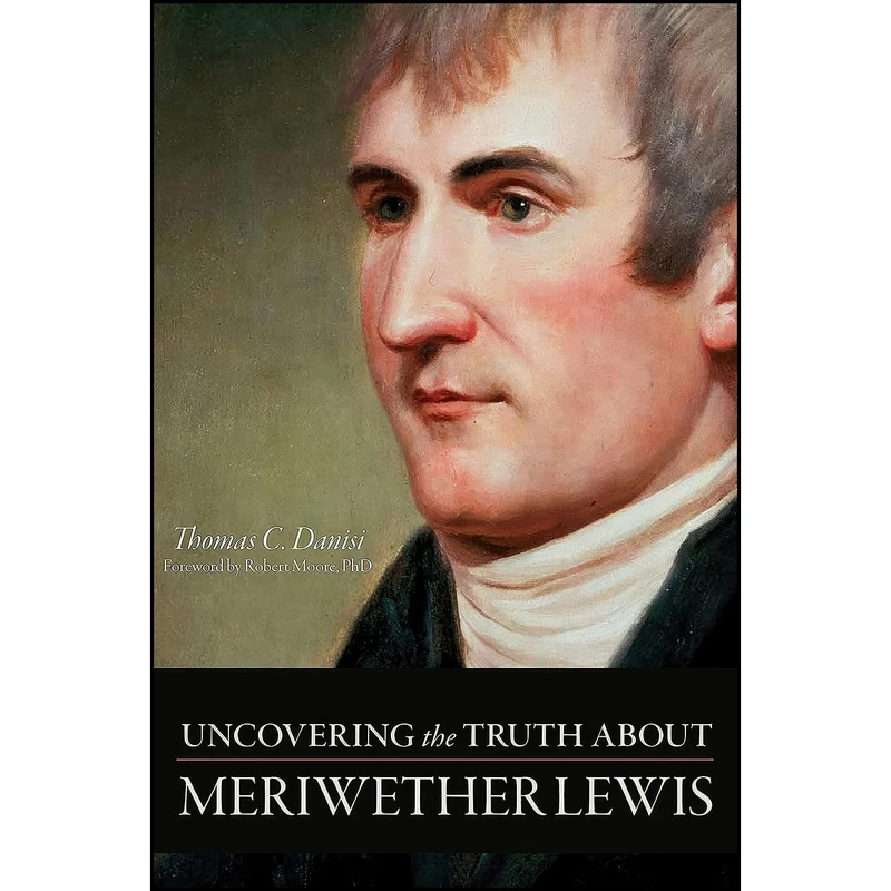 کتاب Uncovering the Truth About Meriwether Lewis اثر جمعي از نويسندگان انتشارات Prometheus