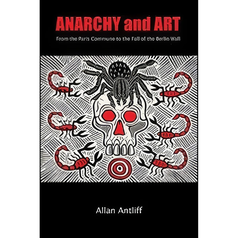 کتاب Anarchy and Art اثر Allan Antliff انتشارات Arsenal Pulp Press